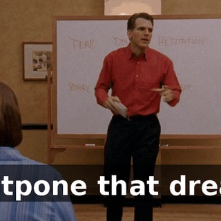Postpone that dream.