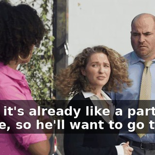 Plus, it's already like a party house, so he'll want to go there.