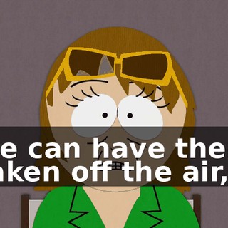 we can have them taken off the air,