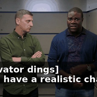 [elevator dings] - We have a realistic chance