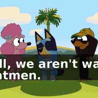 Well, we aren't water boatmen.