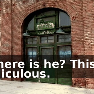 Where is he? This is ridiculous.