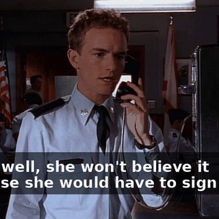 Yeah, well, she won't believe it because she would have to sign for it.
