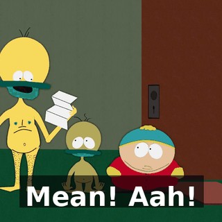 Mean! Aah!
