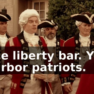 The liberty bar. You harbor patriots.
