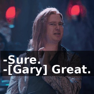 -Sure. -[Gary] Great.