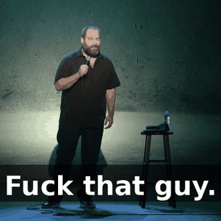Fuck that guy.