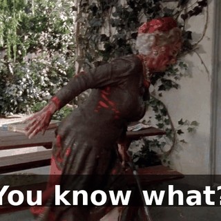 You know what?
