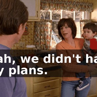 Yeah, we didn't have any plans.