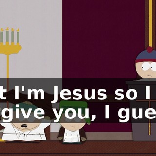 But I'm Jesus so I forgive you, I guess.