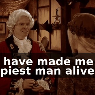 You have made me the happiest man alive!