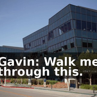 Gavin: Walk me through this.