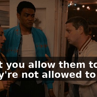-That you allow them to hit. -They're not allowed to hit.