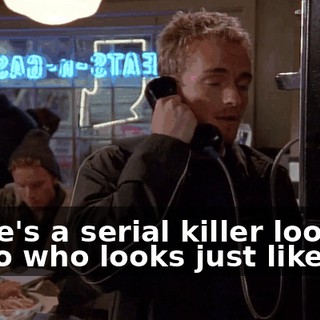 There's a serial killer loose in Idaho who looks just like me.