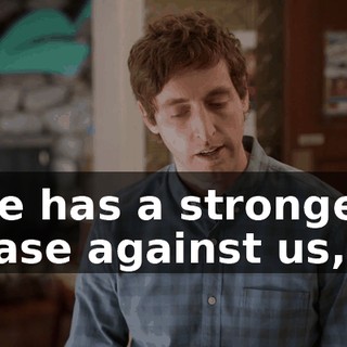 he has a stronger case against us,