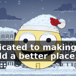 dedicated to making the world a better place.
