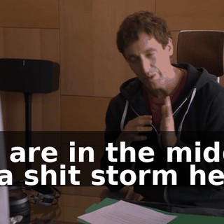 we are in the middle of a shit storm here.