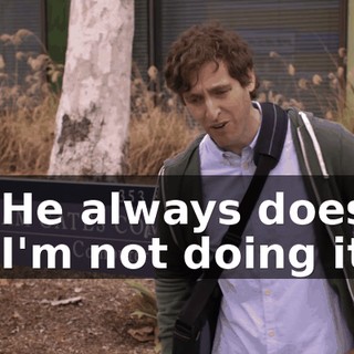- He always does. - I'm not doing it.