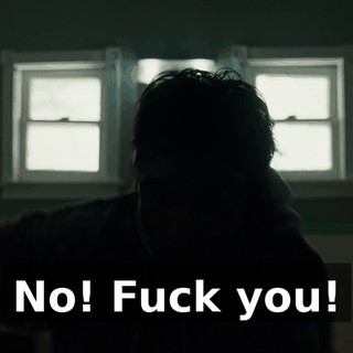 No! Fuck you!