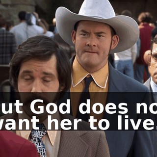 but God does not want her to live.