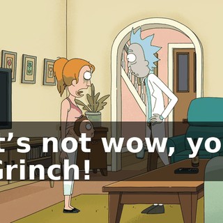 It’s not wow, you Grinch!