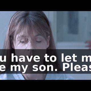 You have to let me see my son. Please.