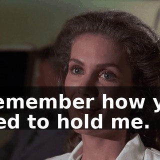 I remember how you used to hold me.