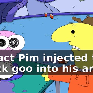 In fact Pim injected that black goo into his arm,