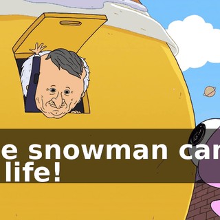 The snowman came to life!