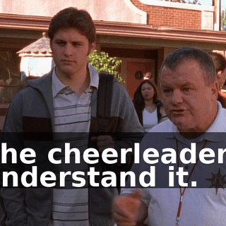 The cheerleaders understand it.