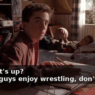 - What's up? - You guys enjoy wrestling, don't you?