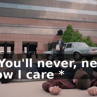 - * You'll never, never know I care *