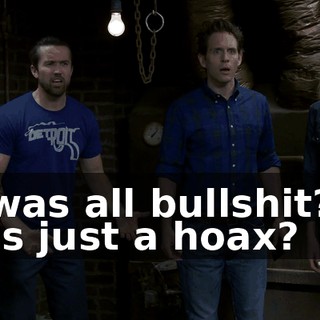 It was all bullshit? It was just a hoax?