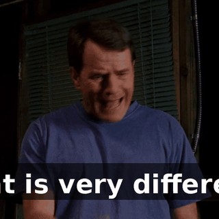 That is very different.