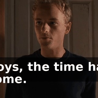 Boys, the time has come.