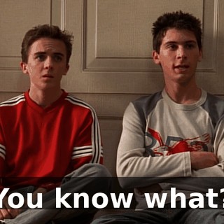 You know what?