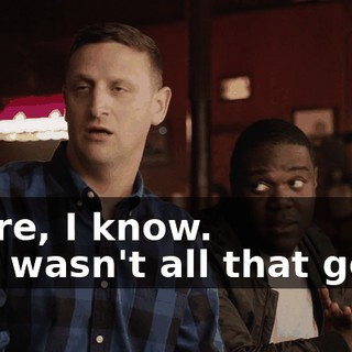 - Sure, I know. - He wasn't all that good.