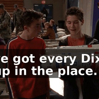 I've got every Dixie Cup in the place.