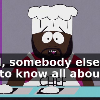 Well, somebody else has got to know all about