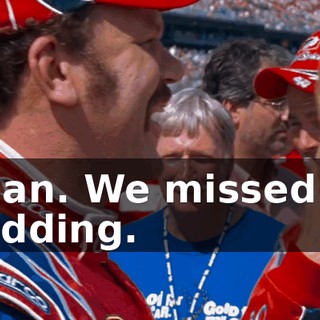 Hey, man. We missed you at the wedding.
