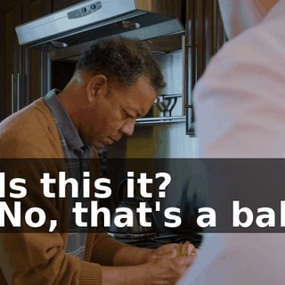 - Is this it? - No, that's a ball!