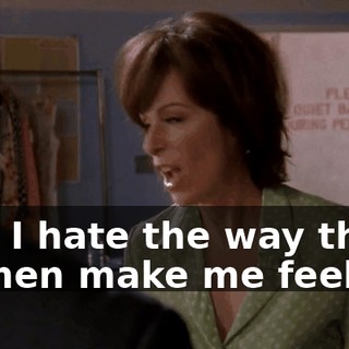 And I hate the way those women make me feel.