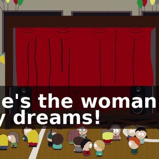 She's the woman of my dreams!