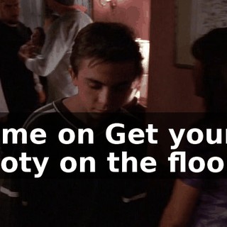 ♪ Come on Get your booty on the floor... ♪