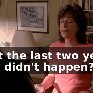 that the last two years just didn't happen?