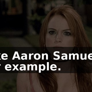 Like Aaron Samuels, for example.