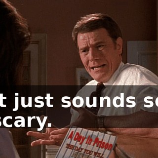 It just sounds so scary.