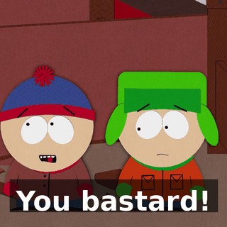 You bastard!