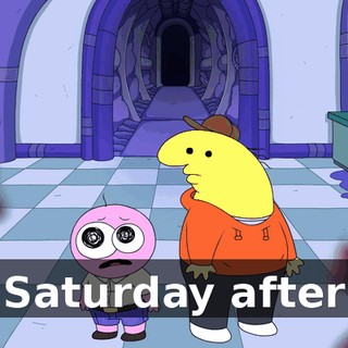 it's Saturday after all.