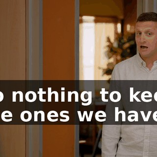 do nothing to keep the ones we have,